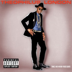Timez Are Weird These Days by Theophilus London