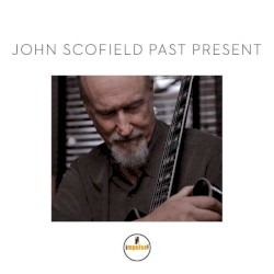 Past Present by John Scofield