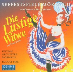 Die lustige Witwe by Franz Lehár ;   Festival Orchestra Mörbisch ,   Rudolf Bibl