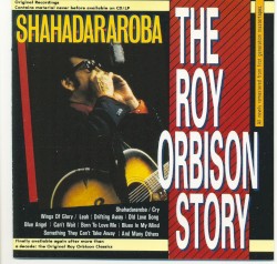 The Roy Orbison Story-Shahadaroba by Roy Orbison