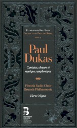 Cantates, Chœurs et Musique Symphonique by Paul Dukas ;   Flemish Radio Choir ,   Brussels Philharmonic ,   Hervé Niquet
