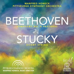 Beethoven: Symphony no. 6 / Stucky: Silent Spring by Beethoven ,   Stucky ;   Pittsburgh Symphony Orchestra ,   Manfred Honeck