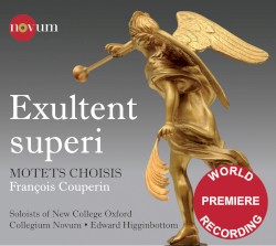 Exultent superi (motets choisis) by François Couperin ;   Soloists of New College Oxford ,   Collegium Novum ,   Edward Higginbottom
