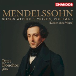 Songs without Words, Volume 1 by Mendelssohn ;   Peter Donohoe
