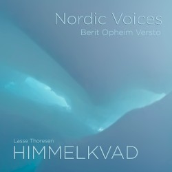 Himmelkvad by Lasse Thoresen ;   Nordic Voices ,   Berit Opheim Versto