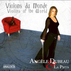 Violons du monde by Angèle Dubeau ,   La Pietà