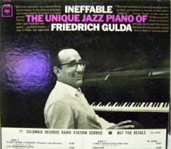 Ineffable: The Unique Jazz Piano Of Friedrich Gulda by Friedrich Gulda