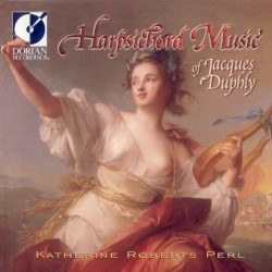 Harpsichord Music by Jacques Duphly ;   Katherine Roberts Perl