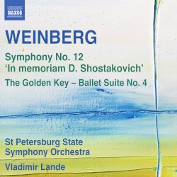 Symphony no. 12 "In memoriam D. Shostakovich" / The Golden Key - Ballet Suite no. 4 by Weinberg ;   St Petersburg State Symphony Orchestra ,   Vladimir Lande