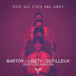 Not all cats are grey by Bartók ,   Ligeti ,   Dutilleux ;   Quatuor Hanson