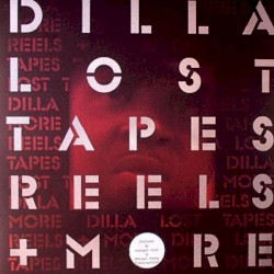 Lost Tapes Reels + More by Dilla
