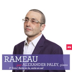 Rameau par Alexander Paley: 3e livre, Suite en la, suite en sol by Rameau ;   Alexander Paley