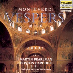 Vespers of 1610 by Claudio Monteverdi ;   Boston Baroque ,   Martin Pearlman