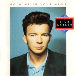 Hold Me in Your Arms by Rick Astley