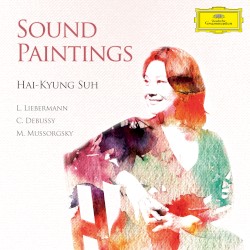Sound Paintings by L. Liebermann ,   C. Debussy ,   M. Mussorgsky ;   Hai-Kyung Suh