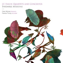 Quartets and Concertos by J.F. Fasch ;   Ensemble Marsyas ,   Peter Whelan ,   Pamela Thorby