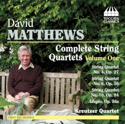 Complete String Quartets, Volume One by David Matthews ;   Kreutzer Quartet
