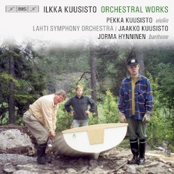 Orchestral Works by Ilkka Kuusisto ;   Pekka Kuusisto ,   Lahti Symphony Orchestra ,   Jaakko Kuusisto