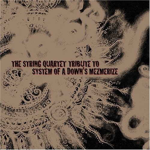 The String Quartet Tribute to System of a Down's Mezmerize