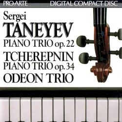 Taneyev: Piano Trio, op. 22 / Tcherepnin: Piano Trio, op. 34 by Sergei Taneyev ,   Tcherepnin ;   Odeon Trio