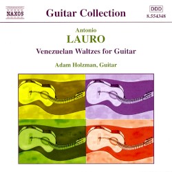 Venezuelan Waltzes for Guitar by Antonio Lauro ;   Adam Holzman