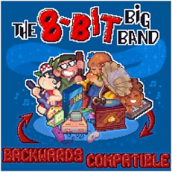Backwards Compatible by The 8‐Bit Big Band