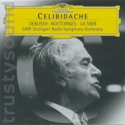 Nocturnes / La Mer by Claude Debussy ;   Celibidache ,   SWR Stuttgart Radio Symphony Orchestra