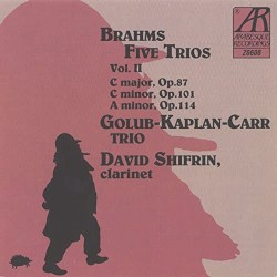 Brahms: Five Trios, Vol. II / C major, Op.87 / C minor, Op.101 / A minor, Op.114 by Johannes Brahms ;   Golub-Kaplan-Carr Trio ,   David Shifrin