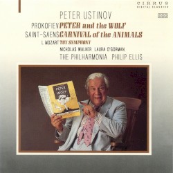 Peter and the Wolf / Toy Symphony / Carnival of the Animals by The Philharmonia ,   Philip Ellis ,   Peter Ustinov ,   Nicholas Walker ,   Laura O'Gorman