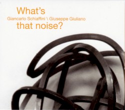 What's That Noise? by Giancarlo Schiaffini ,   Giuseppe Giuliano