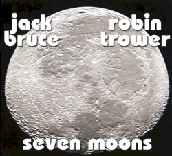 Seven Moons by Robin Trower  &   Jack Bruce