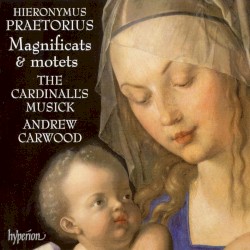Magnificats & Motets by Hieronymus Praetorius ;   The Cardinall’s Musick ,   Andrew Carwood