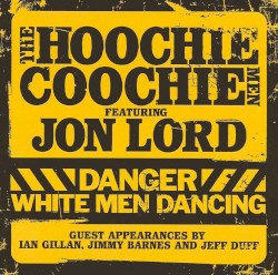 Danger: White Men Dancing by Jon Lord  with   The Hoochie Coochie Men