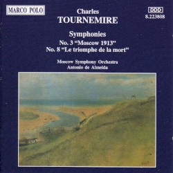 Symphonies no. 3 "Moscow 1913" & no. 8 "Le Triomphe de la mort" by Charles Tournemire ;   Moscow Symphony Orchestra ,   Antonio de Almeida
