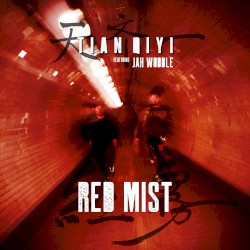 Red Mist by Tian Qiyi  featuring   Jah Wobble