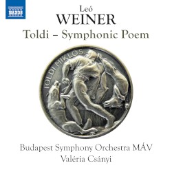Toldi - Symphonic Poem by Leó Weiner ;   Budapest Symphony Orchestra MÁV ,   Valéria Csányi