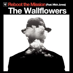Reboot the Mission by The Wallflowers  feat.   Mick Jones