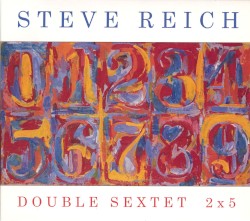 Double Sextet / 2x5 by Steve Reich ,   eighth blackbird  &   Bang on a Can