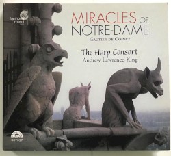 Miracles of Notre-Dame by Gautier de Coincy ;   The Harp Consort ,   Andrew Lawrence‐King