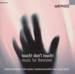 Touch! Don't Touch! Music for Theremin by Barbara Buchholz ,   Lydia Kavina ,   Kammerensemble Neue Musik Berlin