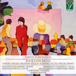 Four Concertos by David Fontanesi ;   Vincenzo Bolognese ,   Ginevra Petrucci ,   Francesco Stefanelli ,   Michelangelo Carbonara ,   I Virtuosi Italiani ,   Alberto Martini