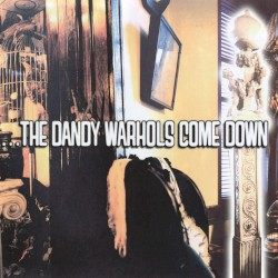 …The Dandy Warhols Come Down by The Dandy Warhols