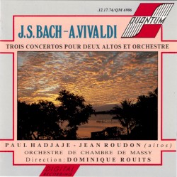 Trois concertos pour deux altos et orchestre by J.S. Bach ,   A. Vivaldi ;   Paul Hadjaje ,   Jean Roudon ,   Orchestre de chambre de Massy ,   Dominique Rouits