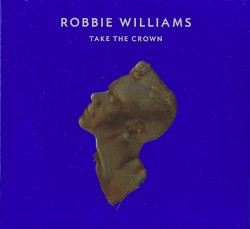 Take the Crown by Robbie Williams