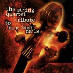 The String Quartet Tribute to Nine Inch Nails by Vitamin String Quartet  feat.   The Section