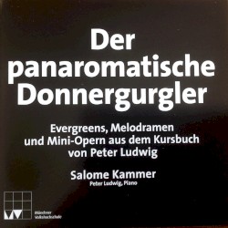 Der panaromatische Donnergurgler – Evergreens, Melodramen und Mini-Opern aus dem Kursbuch by Salome Kammer ,   Peter Ludwig