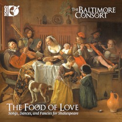 The Food of Love: Songs, Dances and Fancies for Shakespeare by The Baltimore Consort