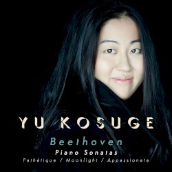 Piano Sonatas: Pathétique / Moonlight / Appassionata by Beethoven ;   Yu Kosuge