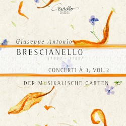 Concerti à 3, Vol. 2 by Giuseppe Antonio Brescianello ;   Der Musikalische Garten