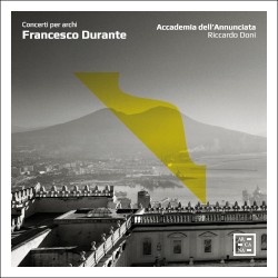 Concerti per archi by Francesco Durante ;   Accademia dell’Annunciata ,   Riccardo Doni